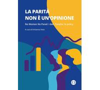 Libri Parita Non E Un'opinione. No Women No Panel: I Dati, L'analisi, Le Policy
