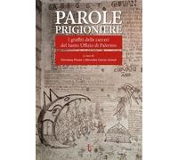 Libri Parole Prigioniere. I Graffiti Delle Carceri Del Santo Uffizio Di Palermo.