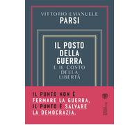 Libri Parsi Vittorio Emanuele - Il Posto Della Guerra E Il Costo Della Liberta