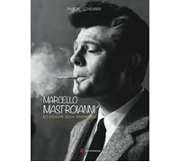 Libri Pascal Schembri - Marcello Mastroianni. Lo Spessore Della Trasparenza