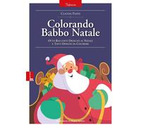 Libri Pasini Claudia - Colorando Babbo Natale. Otto Racconti Dedicati Al Natale