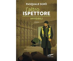 Libri Pasquale SgrÃ² - L' Altro Ispettore. Invisibili