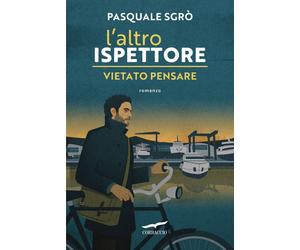 Libri Pasquale SgrÃ² - L' Altro Ispettore. Vietato Pensare