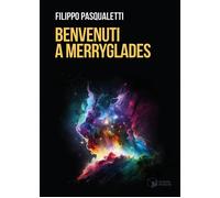 Libri Pasqualetti Filippo - Benvenuti A Merryglades