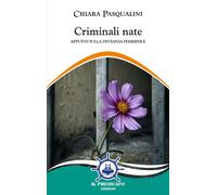 Libri Pasqualini Chiara - Criminali Nate. Appunti Sulla Devianza Femminile