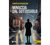 Libri Pasqualone Francesca - Minaccia Dal Sottosuolo