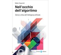 Libri Pasquinelli Matteo - Nell'occhio Dell'algoritmo. Storia E Critica Dell'int