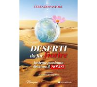 Deserti da far fiorire. Insieme possiamo dissetare il mondo - Pastore Terenzio