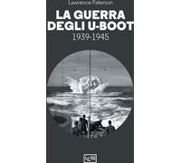 Libri Paterson Lawrence - La Guerra Degli U-Boot 1939-1945