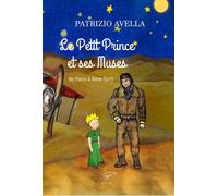Libri Patrice Avella - Le Petit Prince Et Ses Muses. De Paris A New York