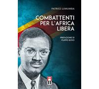 Libri Patrice Lumumba - Combattenti Per L'Africa Libera