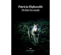 Libri Patricia Highsmith - Delitti Bestiali