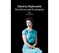 Libri Patricia Highsmith - Piccoli Racconti Di Misoginia