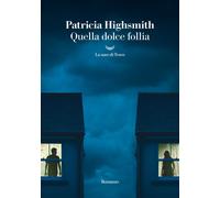 Libri Patricia Highsmith - Quella Dolce Follia