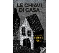 Libri Patrick Fogli - Le Chiavi Di Casa