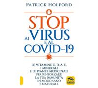 Libri Patrick Holford - Stop Ai Virus E Al Covid-19. Le Vitamine C, D, A, E, I M