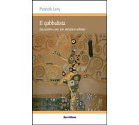 Libri Patrick Levy / Marc-Alain Ouaknin - Il Qabbalista. Incontro Con Un Mistico