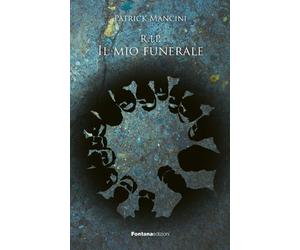 Libri Patrick Mancini - R.I.P. Il mio funerale - 2021