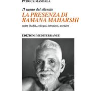 Libri Patrick Mandala - La Presenza Di Ramana Maharshi. Il Suono Del Silenzio. S