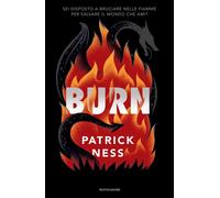 Libri Patrick Ness - Burn - 2022 (I Grandi)