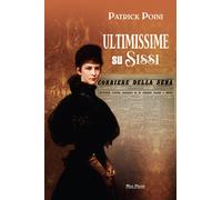 Libri Patrick Poini - Ultimissime su Sissi - 2022 (Asburgo)