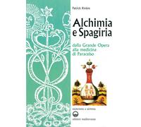 Libri Patrick RiviÃ¨re - Alchimia E Spagiria. Dalla Grande Opera Alla Medicina D