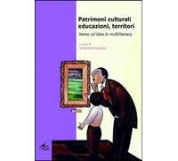 Libri Patrimoni Culturali, Educazioni, Territori. Verso Un'idea Di Multiliteracy