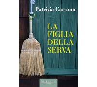 Libri Patrizia Carrano - La Figlia Della Serva