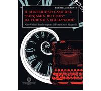 Libri Patrizia Deabate - Il Misterioso Caso Del Benjamin Button Da Torino A Holl