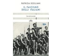 Libri Patrizia Dogliani - Il Fascismo Degli Italiani. Una Storia Sociale. Nuova