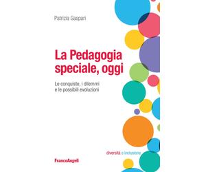 Libri Patrizia Gaspari - La Pedagogia Speciale, Oggi. Le Conquiste, I Dilemmi E
