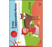 Libri Patrizia Legler / Paolo Pilippi - Il Mio Cappuccetto Rosso. Reinterpretazi