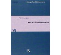 Libri Patrizia Lucchini - La Formazione Dell'utente. Metodi E Strategie Per Appr
