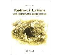 Libri Patrizia Moradei - Fosdinovo In Lunigiana. Della Toponomastica Storica E M