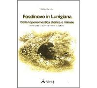 Libri Patrizia Moradei - Fosdinovo In Lunigiana. Della Toponomastica Storica E M