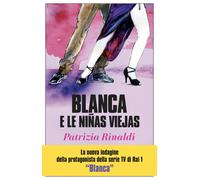 Blanca e le niñas viejas [Paperback] [Jan 13, 2022] Rinaldi, Patrizia