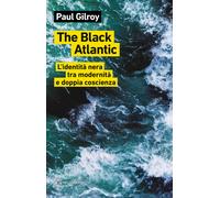 Libri Paul Gilroy - The Black Atlantic. L'identita Nera Tra Modernita E Doppia C