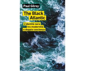 Libri Paul Gilroy - The Black Atlantic. L'identita Nera Tra Modernita E Doppia C