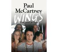 Libri Paul McCartney - Wings. Una Band In Fuga. Ediz. Illustrata