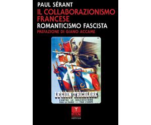 Libri Paul SÃ©rant - Il Collaborazionismo Francese