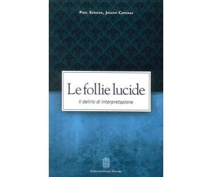 Libri Paul SÃ©rieux / Joseph Capgras - Le Follie Lucide. Il Delirio Di Interpret