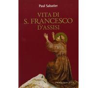 Libri Paul Sabatier - Vita Di San Francesco D'Assisi