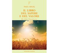 Libri Paul Selig - Il libro del sapere e del valore - 2016