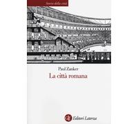 Libri Paul Zanker - La città romana - 2013 (Storia della città)
