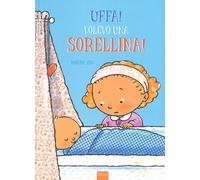 Uffa! Volevo una sorellina!