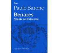 Benares. Atlante del XXI secolo
