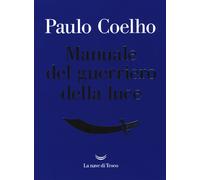 Libri Paulo Coelho - Manuale del guerriero della luce - 2017