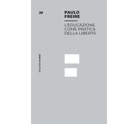 Libri Paulo Freire - L' Educazione Come Pratica Della Liberta