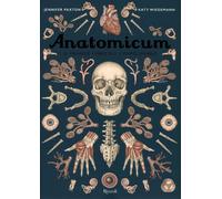 Anatomicum. Il Grande Libro Del Corpo Umano