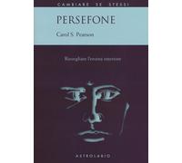 Persefone. Risvegliare l'eroina interiore - Pearson Carol S.